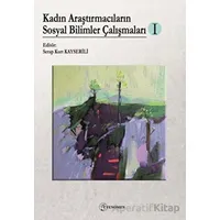 Kadın Araştırmacıların Sosyal Bilimler Çalışmaları - Serap Kurt Kayserili - Fenomen Yayıncılık