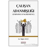 Çalışan Adanmışlığı (Employee Engagement) - Nilgün Ağyüz - Astana Yayınları