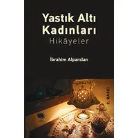 Yastık Altı Kadınları - İbrahim Alparslan - Alıç Yayınları