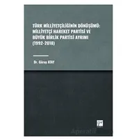 Türk Milliyetçiliğinin Dönüşümü: Milliyetçi Hareket Partisi ve Büyük Birlik Partisi Ayrımı (1992-201