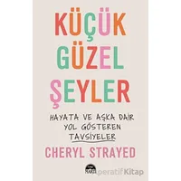 Küçük Güzel Şeyler - Cheryl Strayed - Martı Yayınları