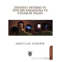 Zihniyet Devrimi ve Yeni Bir Paradigma ve Uygarlık İnşası - Abdullah Aydemir - Dorlion Yayınları
