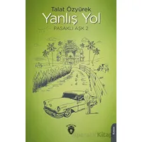 Yanlış Yol Pasaklı Aşk - 2 - Talat Özyürek - Dorlion Yayınları