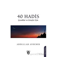 40 Hadis Çocuklar ve Gençler İçin - Abdullah Aydemir - Dorlion Yayınları