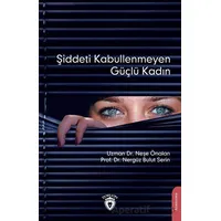 Şiddeti Kabullenmeyen Güçlü Kadın - Nergüz Bulut Serin - Dorlion Yayınları