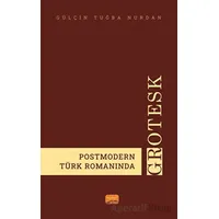 Postmodern Türk Romanında Grotesk - Gülçin Tuğba Nurdan - Nobel Bilimsel Eserler