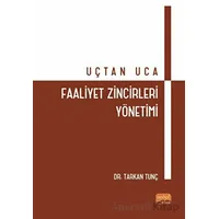 Uçtan Uca Faaliyet Zincirleri Yönetimi - Tarkan Tunç - Nobel Bilimsel Eserler