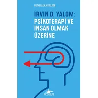 Irvin D. Yalom - Psikoterapi ve İnsan Olmak Üzerine - Ruthellen Josselson - Pegasus Yayınları