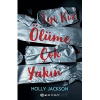İyi Kız Ölüme Çok Yakın - Holly Jackson - Epsilon Yayınevi