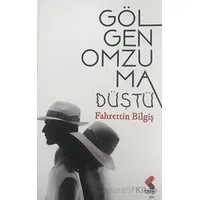 Gölgen Omzuma Düştü - Fahrettin Bilgiş - Klaros Yayınları