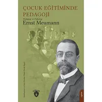 Çocuk Eğitiminde Pedagoji - Ernst Meumann - Dorlion Yayınları