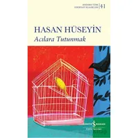Acılara Tutunmak - Hasan Hüseyin - İş Bankası Kültür Yayınları