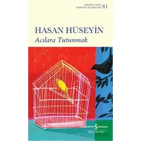 Acılara Tutunmak - Hasan Hüseyin - İş Bankası Kültür Yayınları