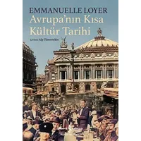 Avrupanın Kısa Kültür Tarihi - Emmanuelle Loyer - İş Bankası Kültür Yayınları