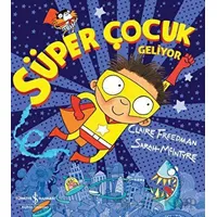 Süper Çocuk Geliyor - Claire Freedman - İş Bankası Kültür Yayınları