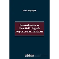 Resosyalizasyon ve Umut Hakkı Işığında Koşullu Salıverilme