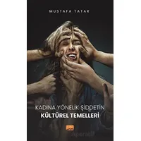 Kadına Yönelik Şiddetin Kültürel Temelleri - Mustafa Tatar - Nobel Bilimsel Eserler