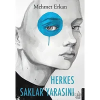 Herkes Saklar Yarasını - Mehmet Erkan - Destek Yayınları