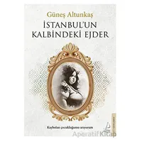 İstanbul’un Kalbindeki Ejder - Güneş Altunkaş - Destek Yayınları