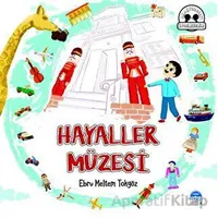 Hayaller Müzesi - Ebru Meltem Tokgöz - Martı Çocuk Yayınları
