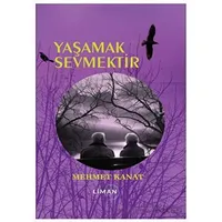 Yaşamak Sevmektir - Mehmet Kanat - Liman Yayınevi