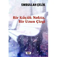 Bir Küçük Nokta, Bir Uzun Çizgi - Emrullah Çelik - Tilki Kitap