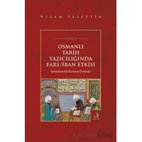 Osmanlı Tarih Yazıcılığında Fars - İran Etkisi - Nizam İzzettin - Fecr Yayınları