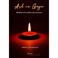 Aşk ve Gaye - Adem Aksakallı - İkinci Adam Yayınları