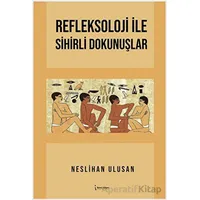 Refleksoloji İle Sihirli Dokunuşlar - Neslihan Ulusan - İkinci Adam Yayınları
