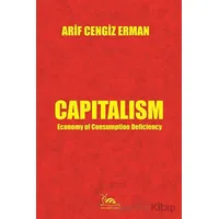 Capitalism - Economy of Consumption Deficiency - Arif Cengiz Erman - Sarmal Kitabevi