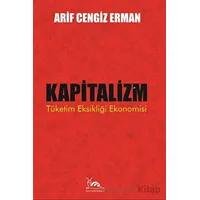 Kapitalizm - Tüketim Eksikliği Ekonomisi - Arif Cengiz Erman - Sarmal Kitabevi