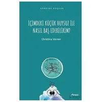 İçimdeki Küçük Huysuz İle Nasıl Baş Edebilirim? - Christina Verner - Armoni Yayıncılık