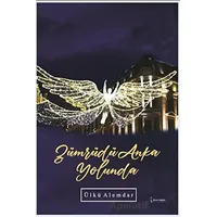 Zümrüdüanka Yolunda - Ülkü Alemdar - İkinci Adam Yayınları