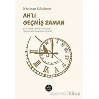 Ah’lı Geçmiş Zaman - Neriman Gökdemir - Elpis Yayınları