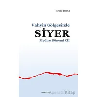 Vahyin Gölgesinde Siyer Medine Dönemi 12 - İsrafil Balcı - Ankara Okulu Yayınları