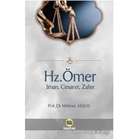 Hz. Ömer - İman, Cesaret, Zafer - Mehmet Akbaş - Kayıhan Yayınları