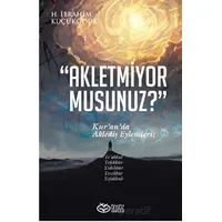 Akletmiyor Musunuz? - Kur’an’da Aklediş Eylemleri - H. İbrahim Küçüködük - Önsöz Yayıncılık