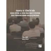 Fransa ve Türkiye nin Beden Eğitimi ve Spor Öğretmeni Yetiştirme Ders Programlarının Karşılaştırılma