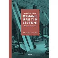 Klasik Dönem Osmanlı Üretim Sistemi - Yahya Ayyıldız - Beyan Yayınları
