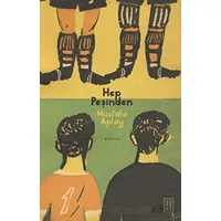 Hep Peşinden - Mustafa Aplay - Ketebe Yayınları