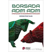Borsada Adım Adım - Stratejiler ve Kazanmanın Psikolojisi - Serdar Cihat Alan - Scala Yayıncılık