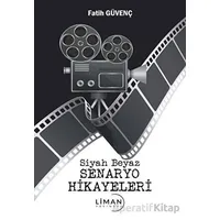 Siyah Beyaz Senaryo Hikayeleri - Fatih Güvenç - Liman Yayınevi