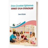 Erken Çocukluk Eğitiminde Serbest Oyun Etkinlikleri - Şule Erşan - Eğiten Kitap