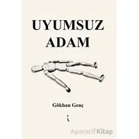 Uyumsuz Adam - Gökhan Genç - İkinci Adam Yayınları
