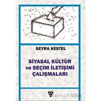 Siyasal Kültür ve Seçim İletişimi Çalışmaları - Seyra Kestel - Urzeni Yayıncılık