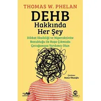 DEHB Hakkında Her Şey: Dikkat Eksikliği ve Hiperaktivite Bozukluğu ile Başa Çıkmada Çocuğunuza Yardı