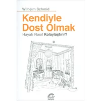 Kendiyle Dost Olmak - Wilhelm Schmid - İletişim Yayınları