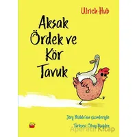 Aksak Ördek ve Kör Tavuk - Ulrich Hub - Kuraldışı Yayınevi