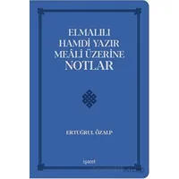 Elmalılı Hamdi Yazır Meali Üzerine Notlar - Ertuğrul Özalp - İşaret Yayınları