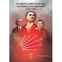 CHP Tarihini İstanbul’dan Okumak: CHP İstanbul İl Başkanlığı Tarihi (1923-1980)